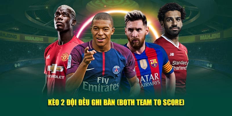 Tất Tần Tật Về Kèo 2 Đội Ghi Bàn Cho Người Chơi Mới Trải Nghiệm 1 kèo 2 đội ghi bàn