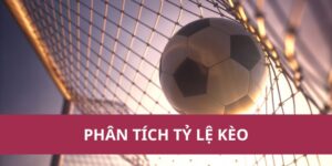 Hướng Dẫn Phân Tích Tỷ Lệ Kèo Bóng Đá Chi Tiết Nhất